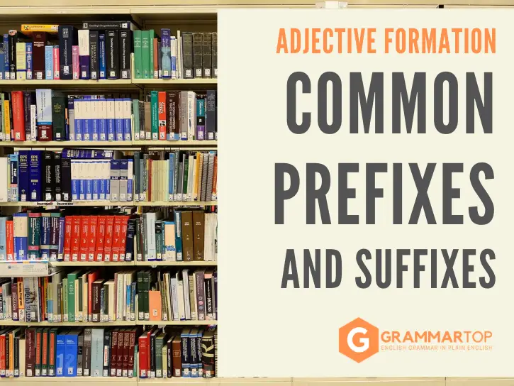 Adjective Formation Common Prefixes And Suffixes GrammarTOP