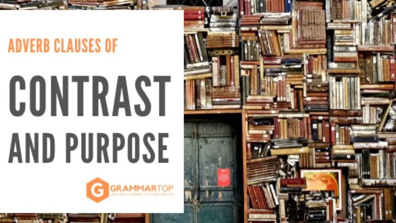 Adverb Clauses Of Contrast And Purpose Grammartop Com