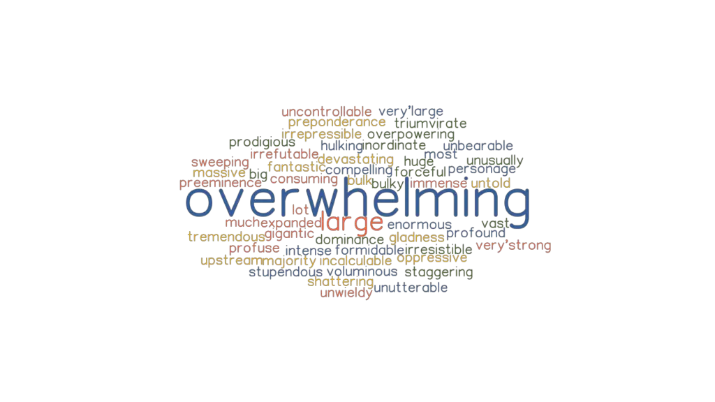 OVERWHELMING Synonyms And Related Words What Is Another Word For 