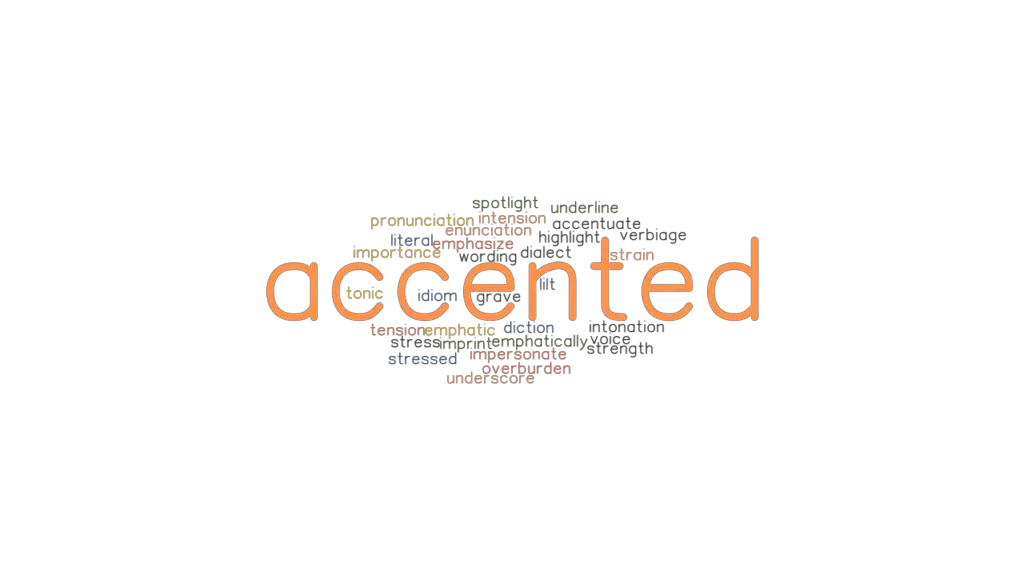 ACCENTED Synonyms and Related Words. What is Another Word for ACCENTED?