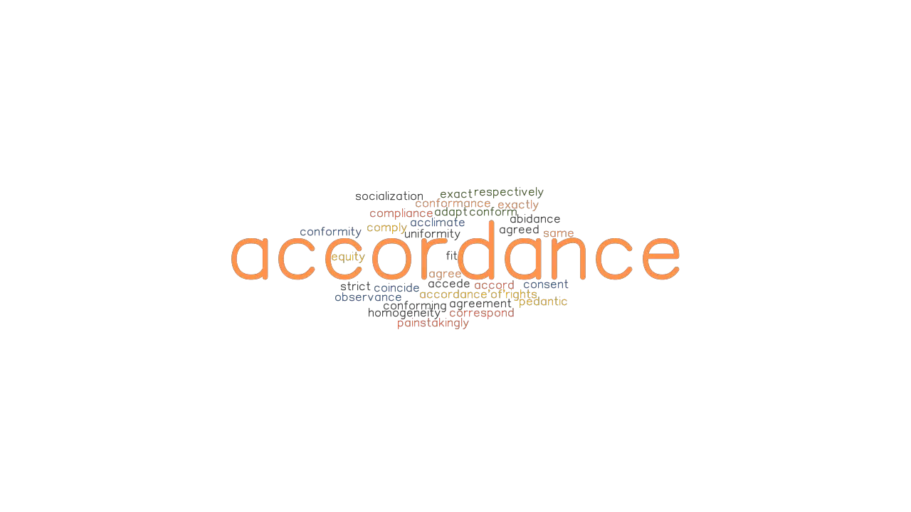 ACCORDANCE Synonyms And Related Words What Is Another Word For ACCORDANCE GrammarTOP