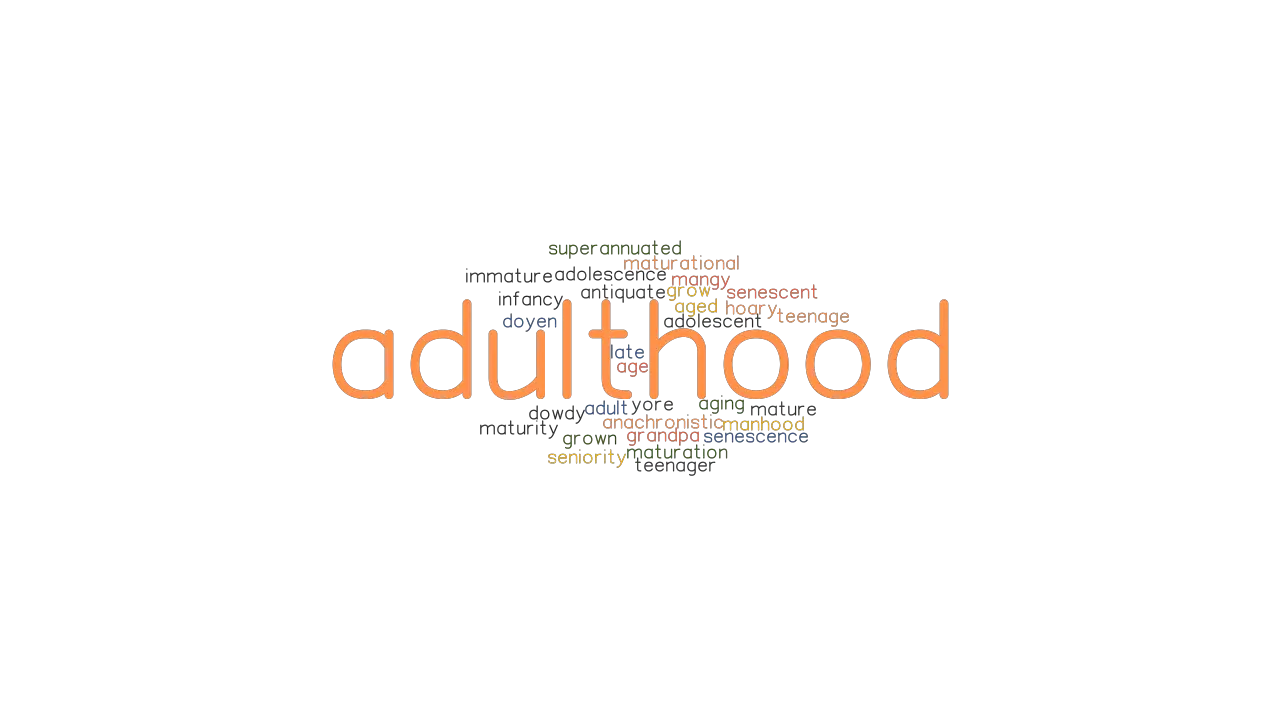 Adulthood Synonyms And Related Words What Is Another Word For