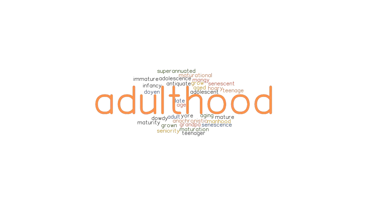 ADULTHOOD Synonyms And Related Words What Is Another Word For 