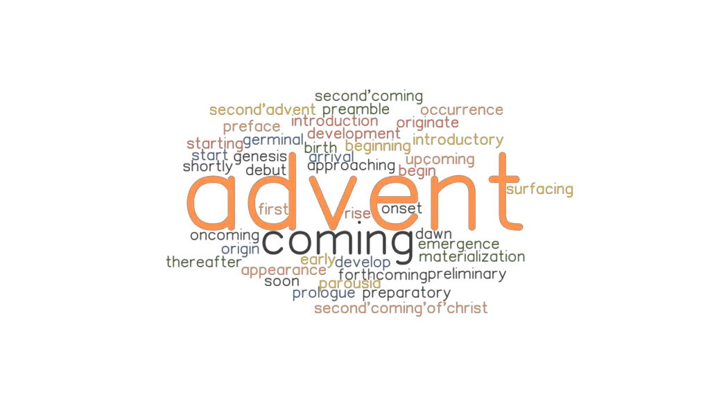 ADVENT Synonyms and Related Words. What is Another Word for ADVENT