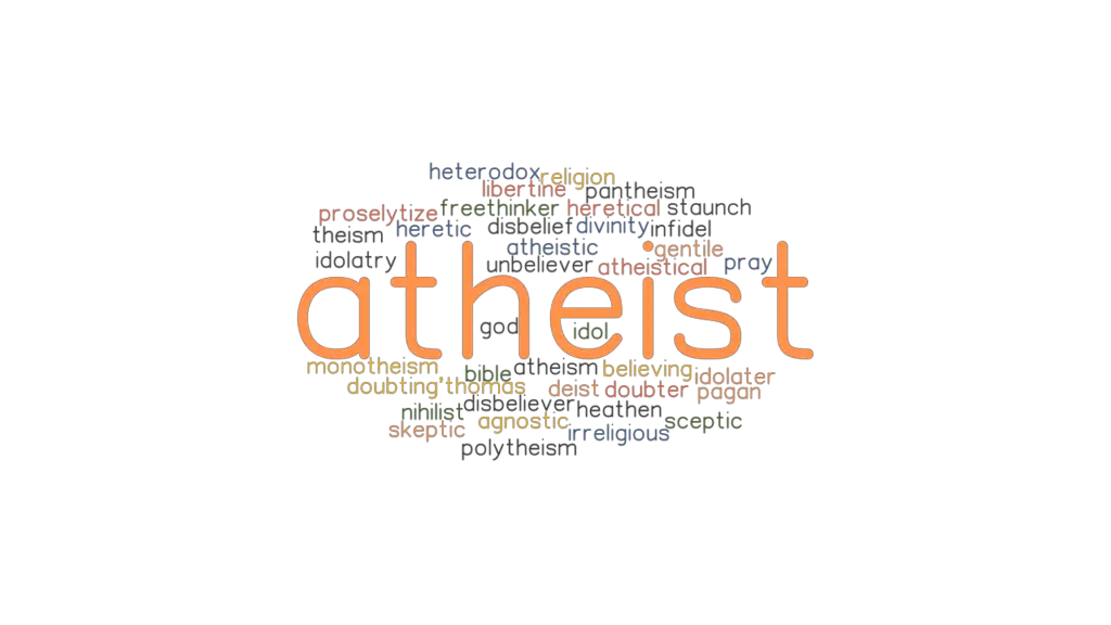 ATHEIST Synonyms and Related Words. What is Another Word for ATHEIST