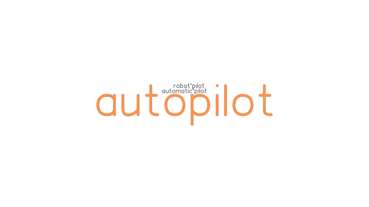 AUTOPILOT Synonyms And Related Words What Is Another Word For 