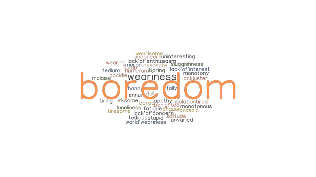 BOREDOM Synonyms And Related Words What Is Another Word For BOREDOM 