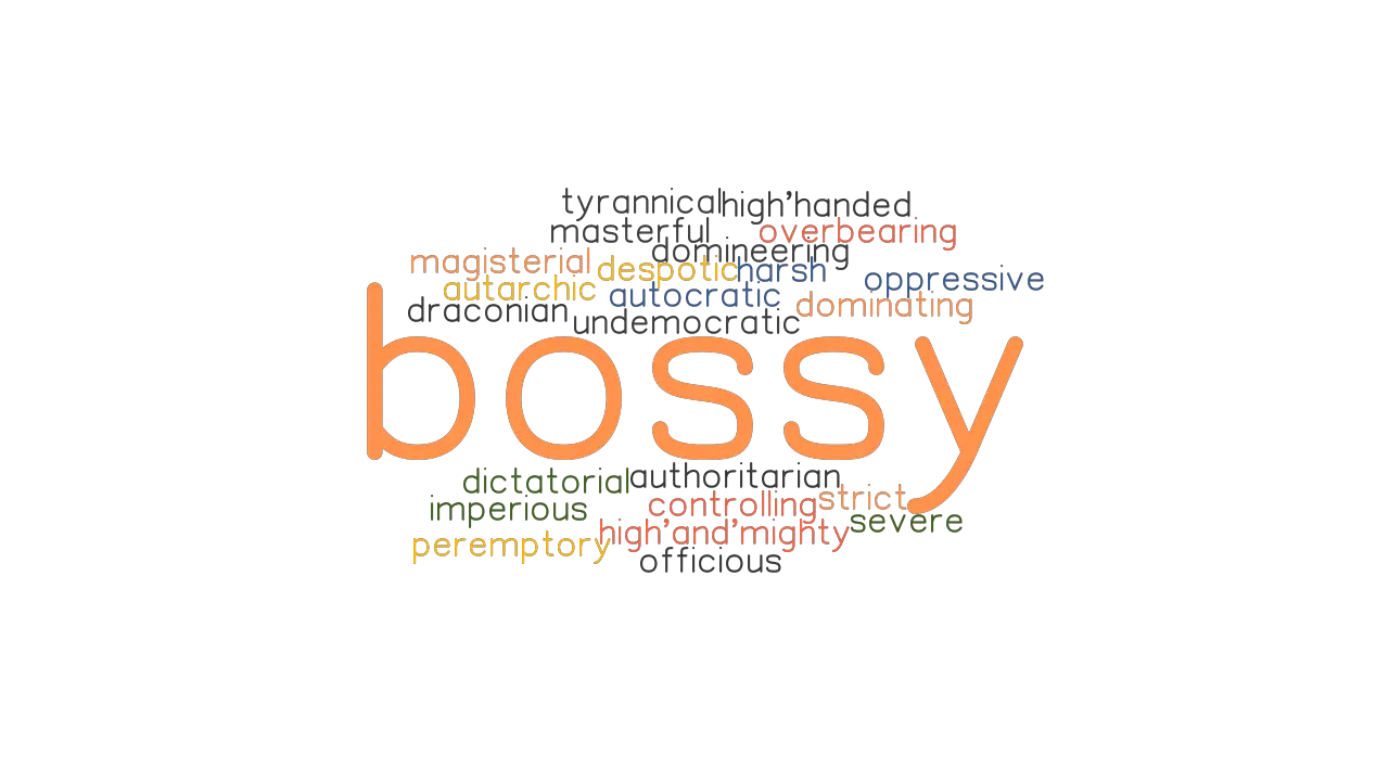 BOSSY Synonyms and Related Words. What is Another Word for BOSSY ...