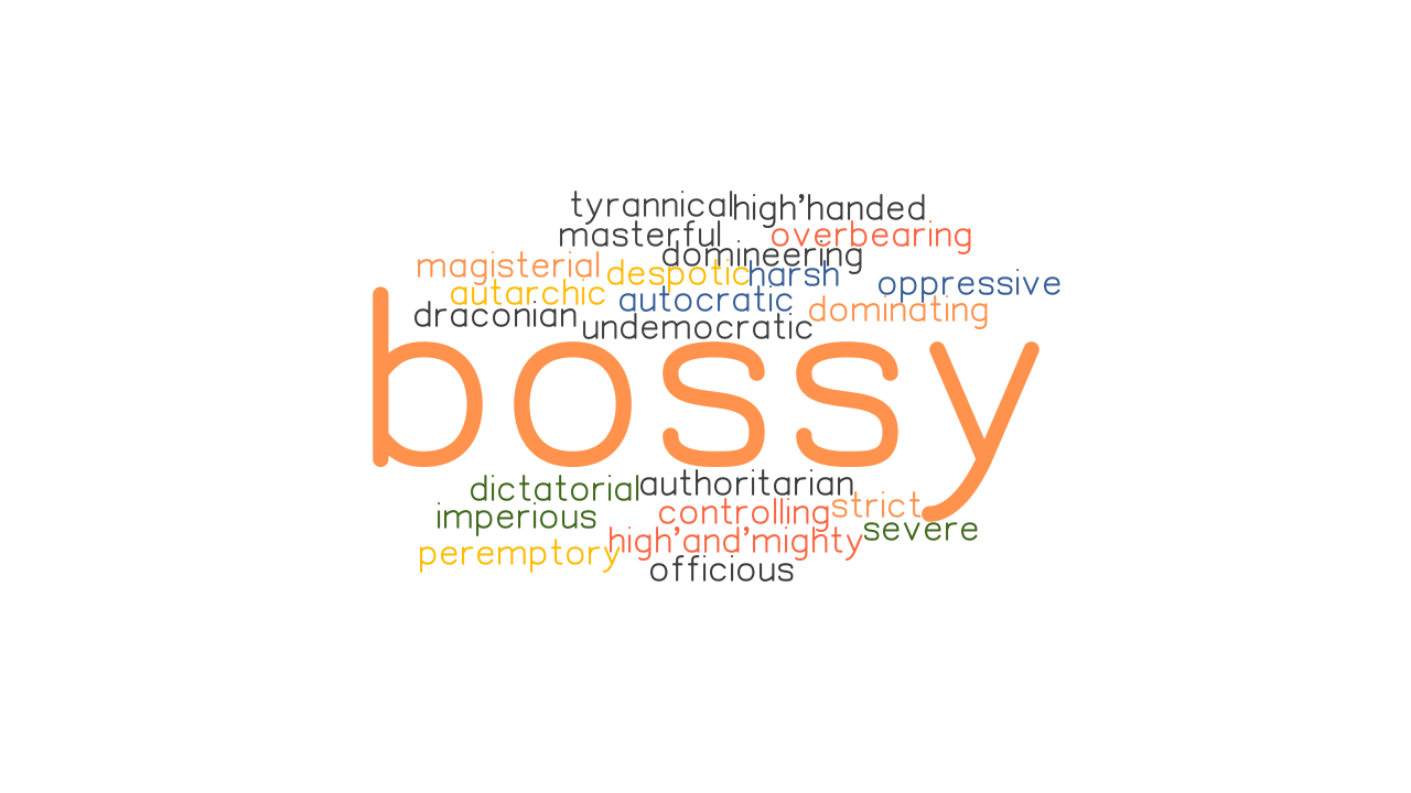 BOSSY Synonyms And Related Words What Is Another Word For BOSSY 