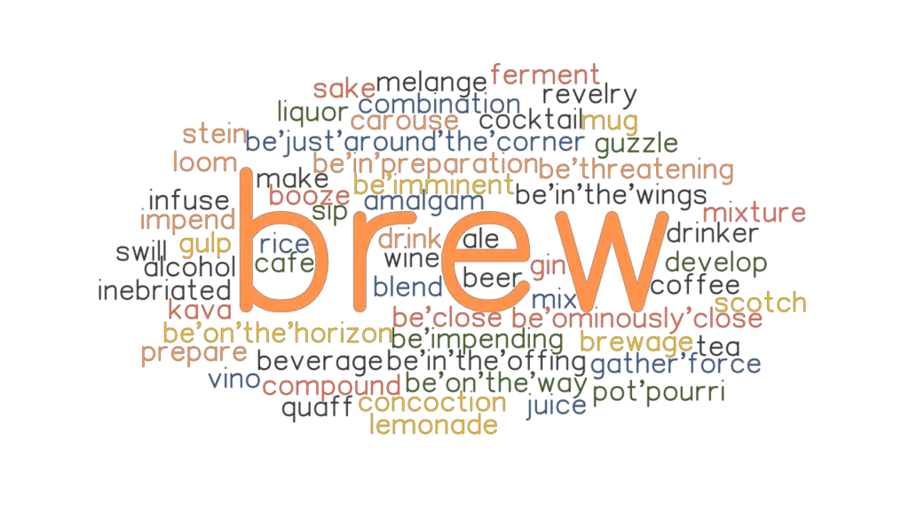 BREW Synonyms and Related Words. What is Another Word for BREW