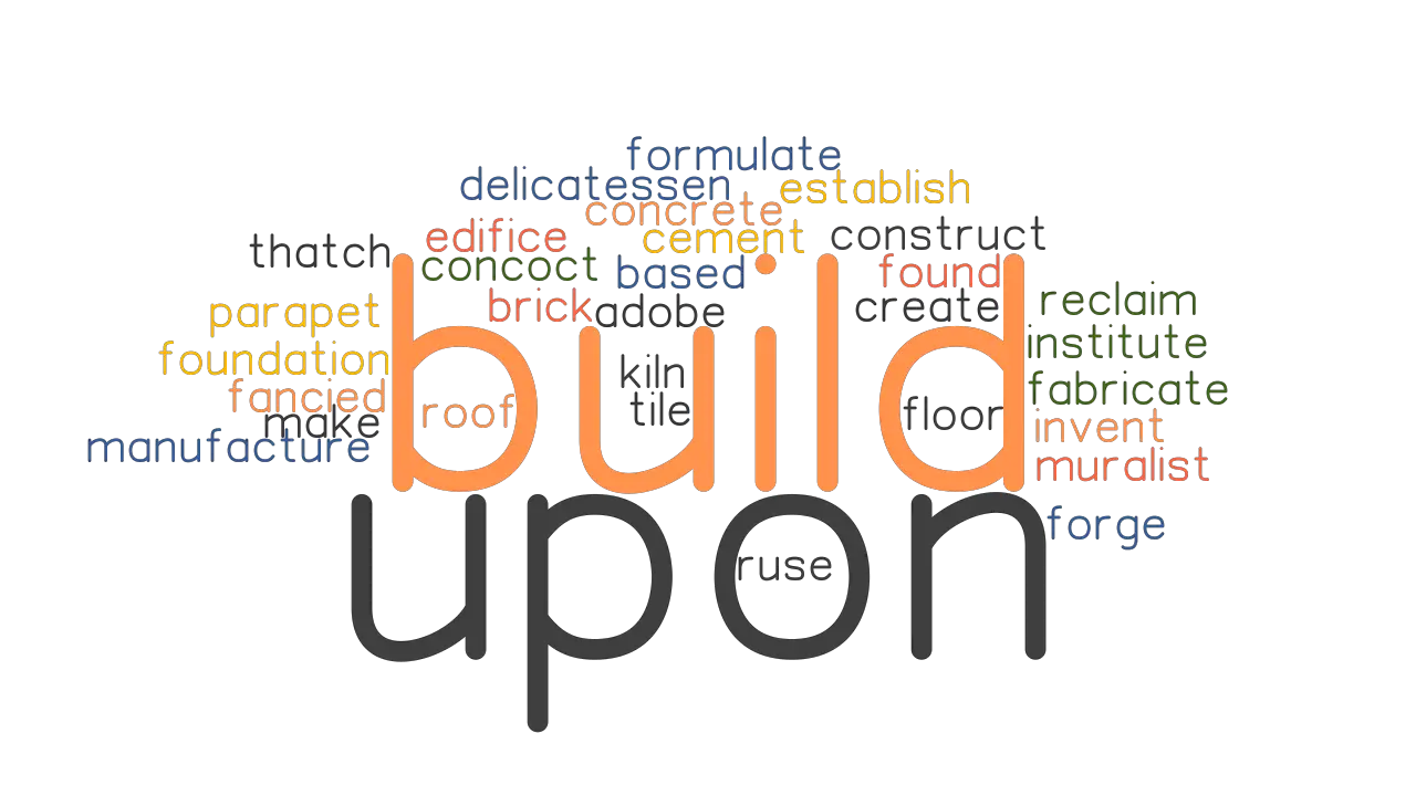 build-upon-synonyms-and-related-words-what-is-another-word-for-build-upon-grammartop