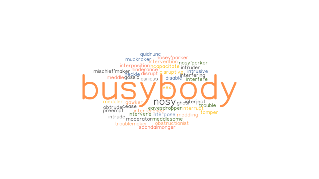 BUSYBODY Synonyms And Related Words What Is Another Word For BUSYBODY 