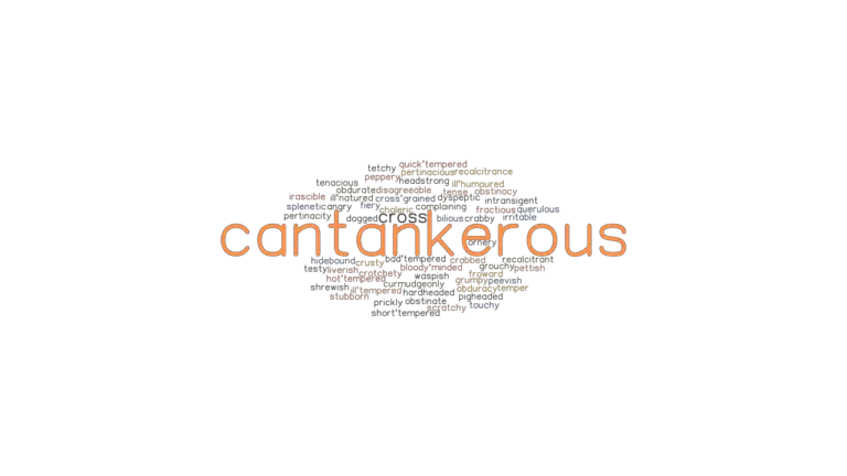 CANTANKEROUS: Synonyms and Related Words. What is Another Word for