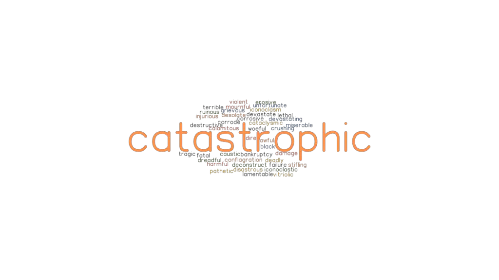 catastrophic-synonyms-and-related-words-what-is-another-word-for