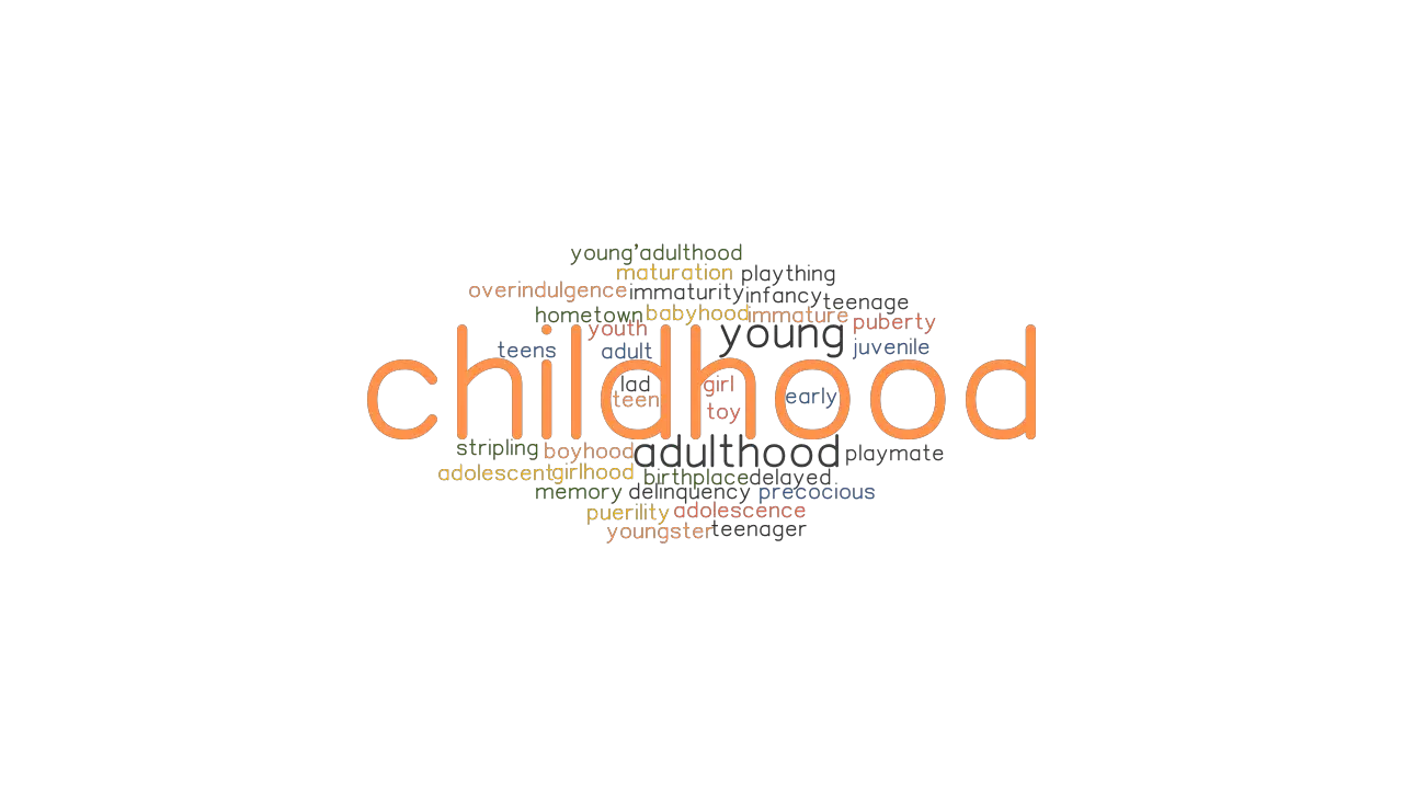 CHILDHOOD Synonyms And Related Words What Is Another Word For 