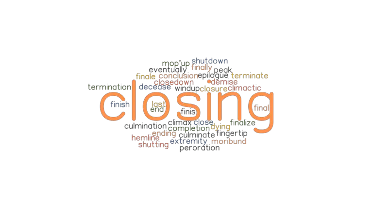 CLOSING Synonyms And Related Words What Is Another Word For CLOSING 