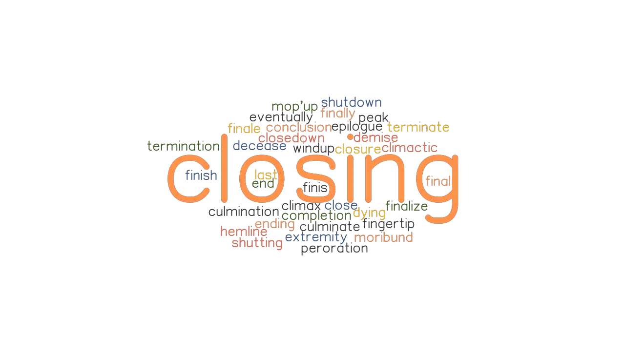 CLOSING Synonyms And Related Words What Is Another Word For CLOSING 