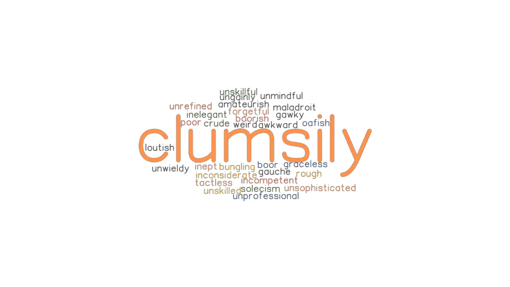 clumsily-synonyms-and-related-words-what-is-another-word-for-clumsily