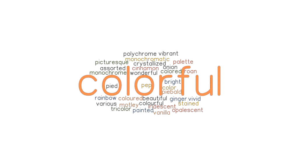 COLORFUL Synonyms And Related Words What Is Another Word For COLORFUL 