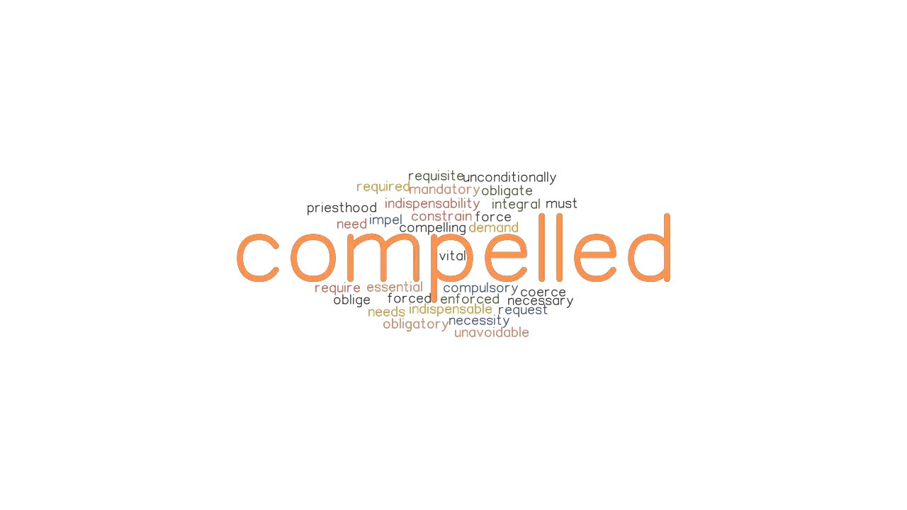 COMPELLED Synonyms And Related Words What Is Another Word For 