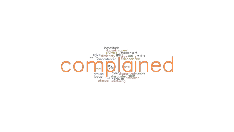 COMPLAINED Synonyms And Related Words What Is Another Word For COMPLAINED GrammarTOP