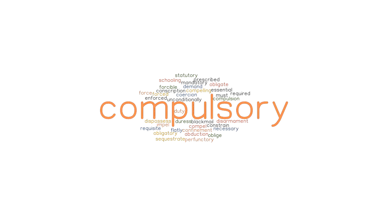 COMPULSORY Synonyms And Related Words What Is Another Word For 