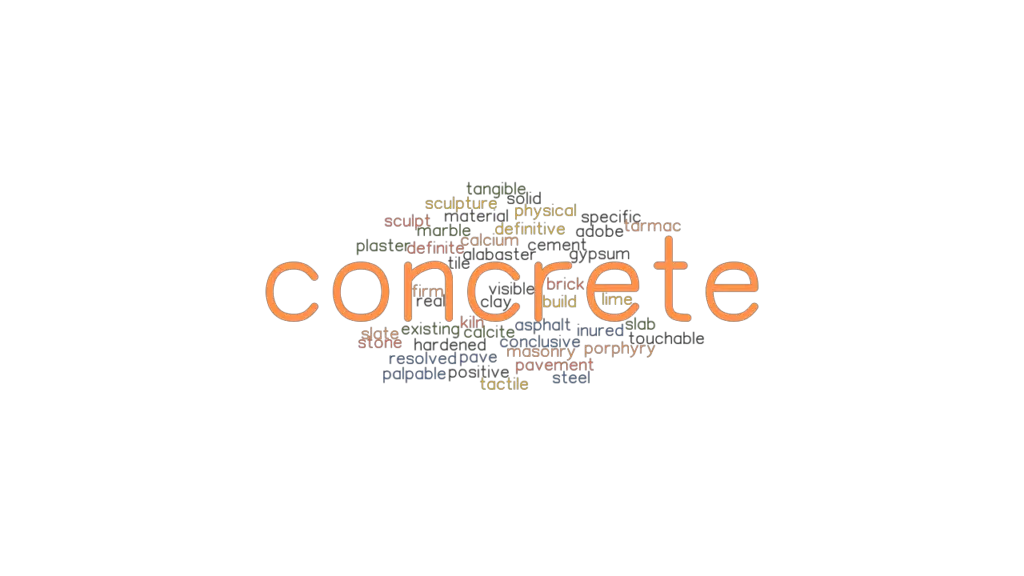 CONCRETE Synonyms and Related Words. What is Another Word for CONCRETE