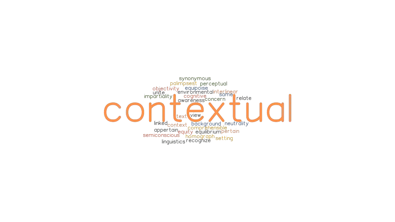 CONTEXTUAL: Synonyms and Related Words. What is Another Word for  CONTEXTUAL? 