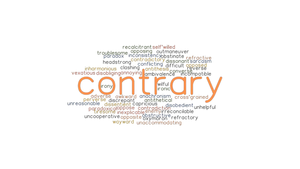 CONTRARY Synonyms And Related Words What Is Another Word For CONTRARY 