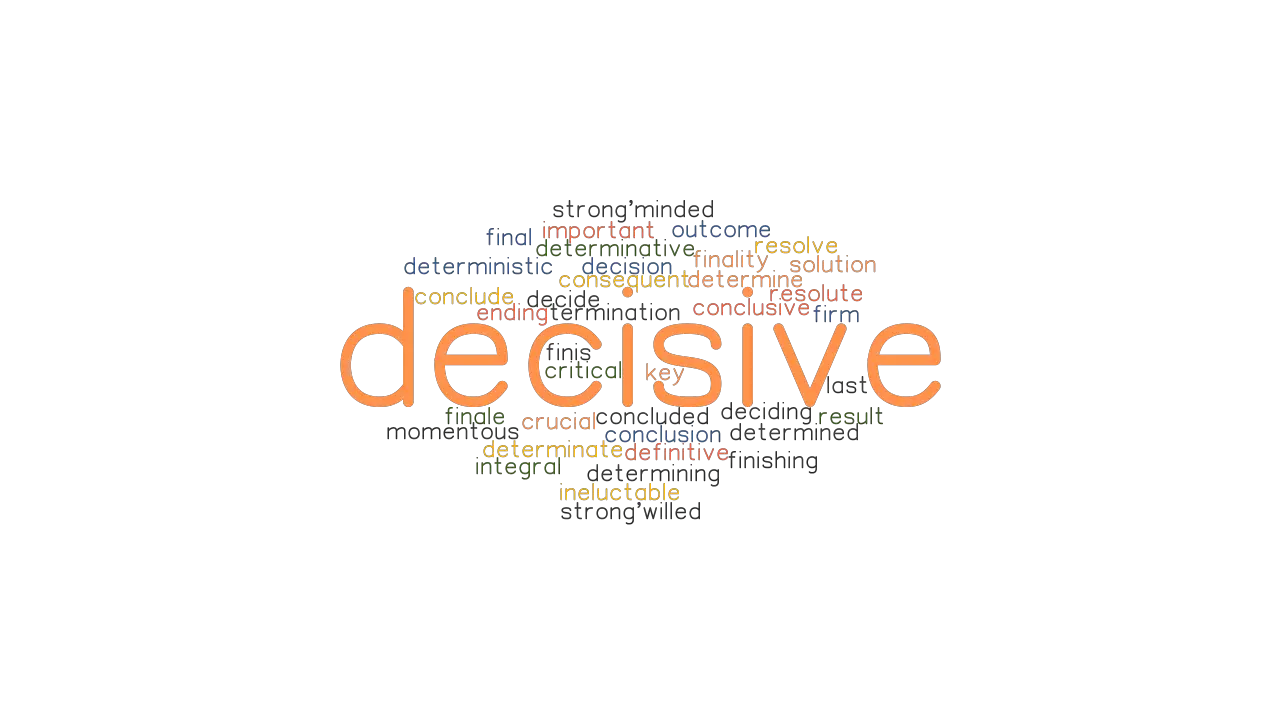 DECISIVE Synonyms And Related Words What Is Another Word For DECISIVE 