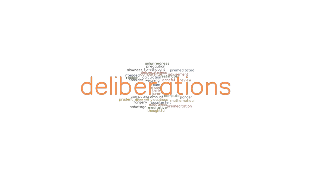 DELIBERATIONS Synonyms and Related Words. What is Another Word for