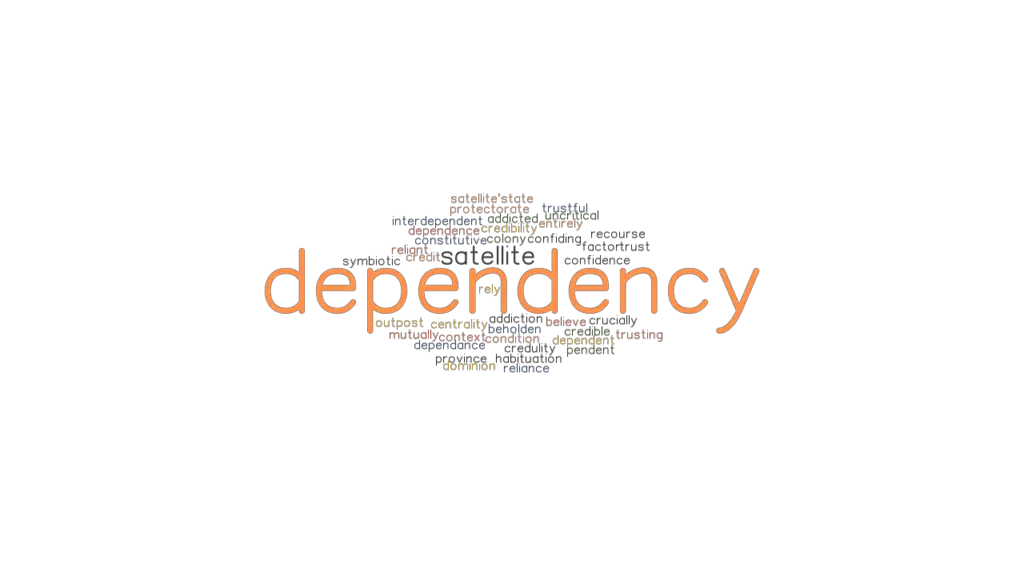 DEPENDENCY Synonyms And Related Words What Is Another Word For 