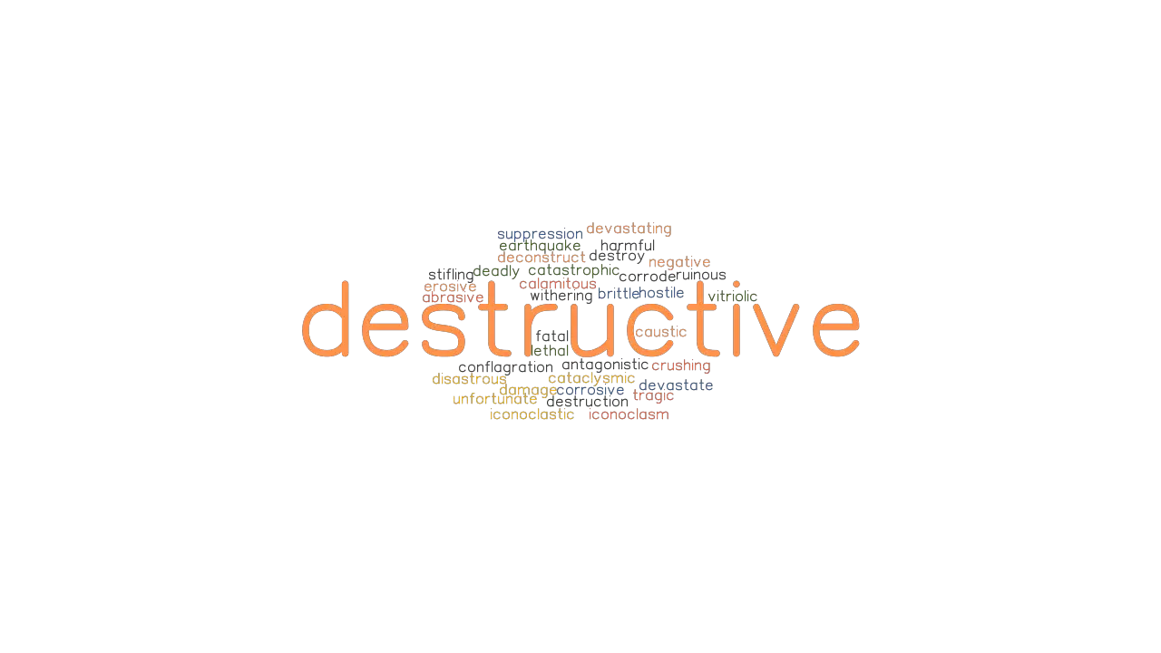 DESTRUCTIVE Synonyms And Related Words What Is Another Word For 