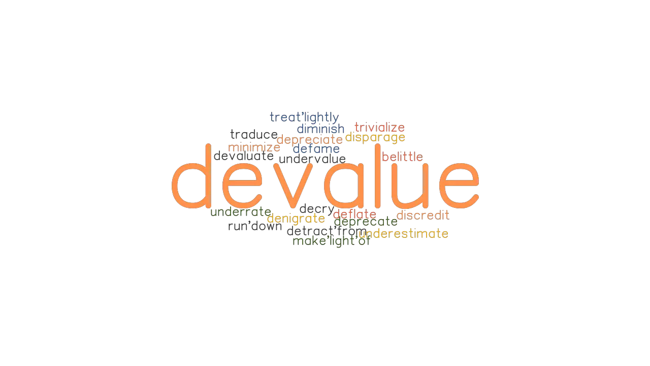 DEVALUE Synonyms And Related Words What Is Another Word For DEVALUE 