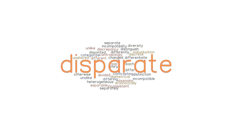 DISPARATE: Synonyms and Related Words. What is Another Word for