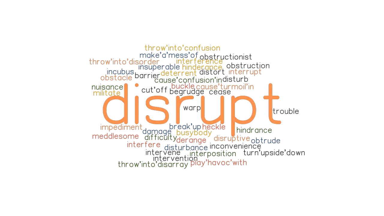 DISRUPT Synonyms And Related Words What Is Another Word For DISRUPT 