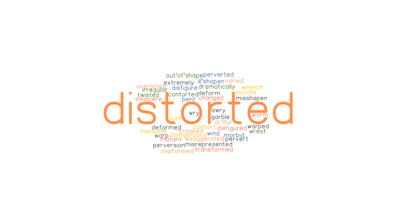 DISTORTED Synonyms And Related Words What Is Another Word For 