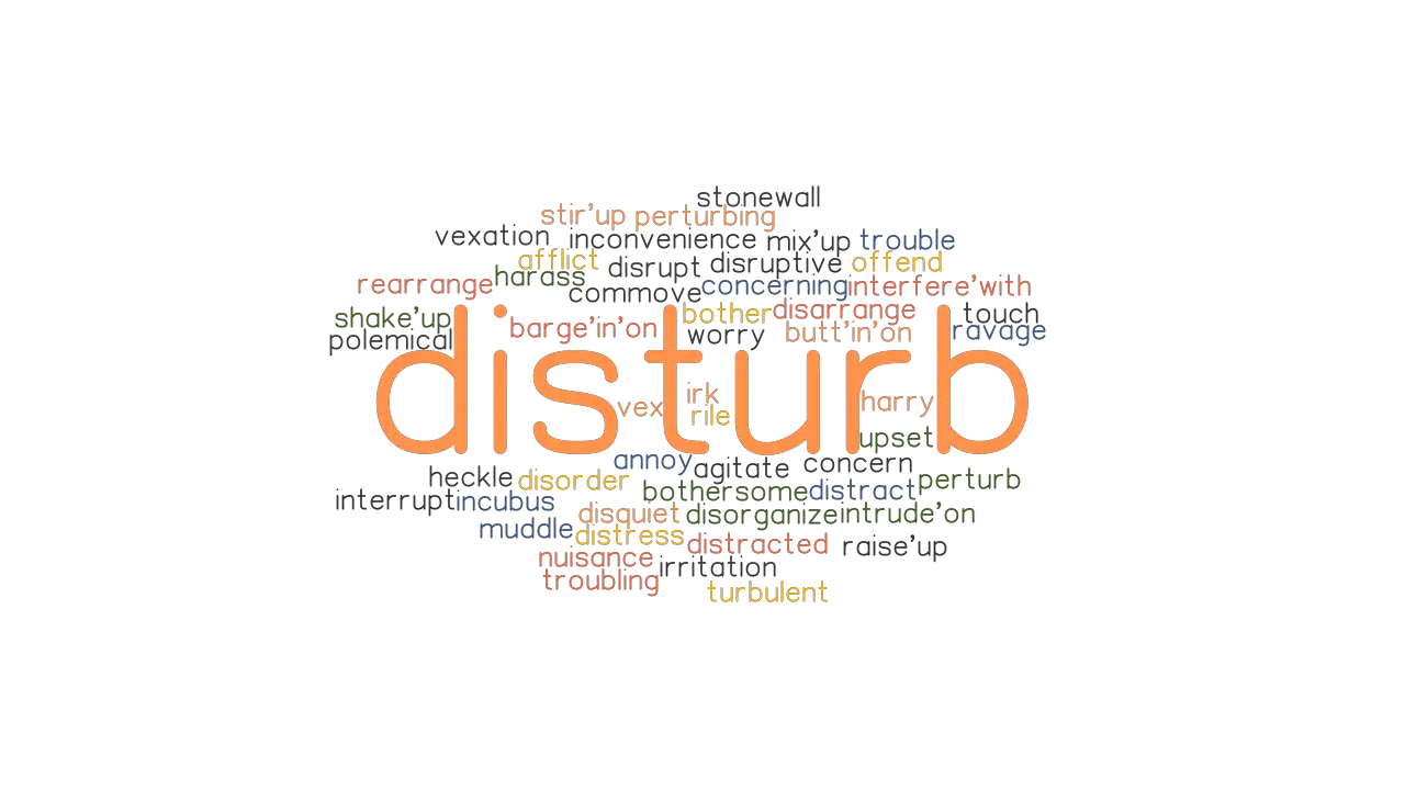 DISTURB Synonyms And Related Words What Is Another Word For DISTURB 