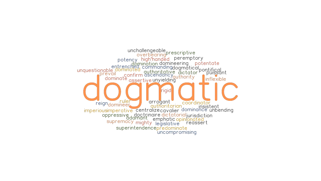 DOGMATIC Synonyms And Related Words What Is Another Word For DOGMATIC 