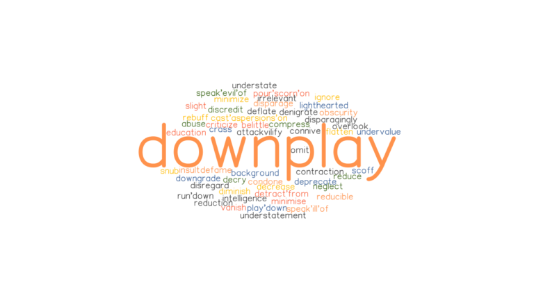 DOWNPLAY Synonyms And Related Words What Is Another Word For DOWNPLAY 