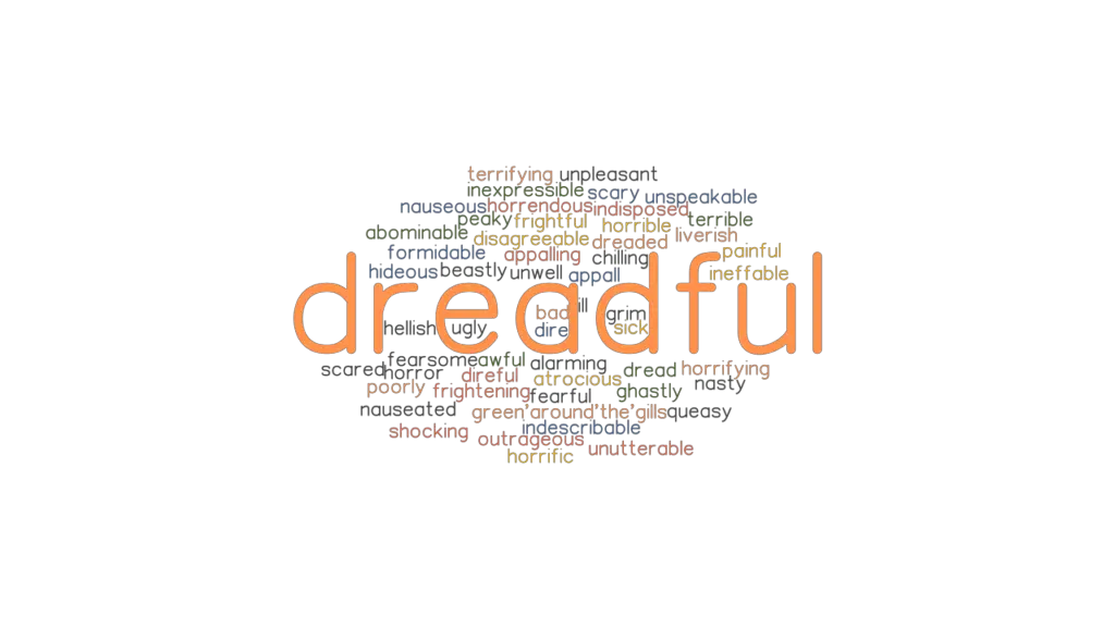 DREADFUL Synonyms And Related Words What Is Another Word For DREADFUL 