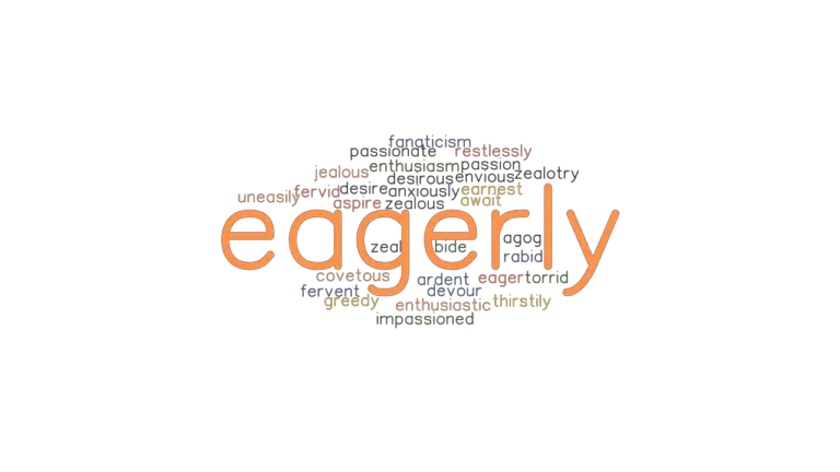 EAGERLY Synonyms And Related Words What Is Another Word For EAGERLY 