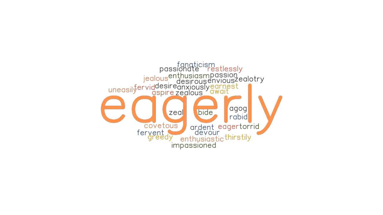 EAGERLY Synonyms And Related Words What Is Another Word For EAGERLY 