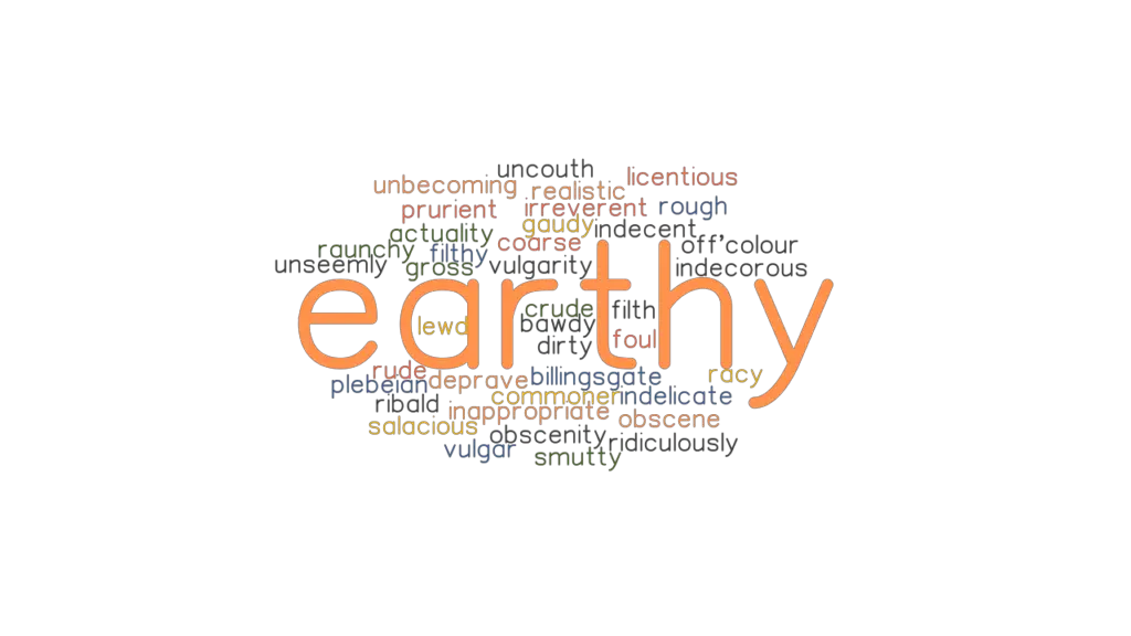 EARTHY Synonyms And Related Words What Is Another Word For EARTHY 