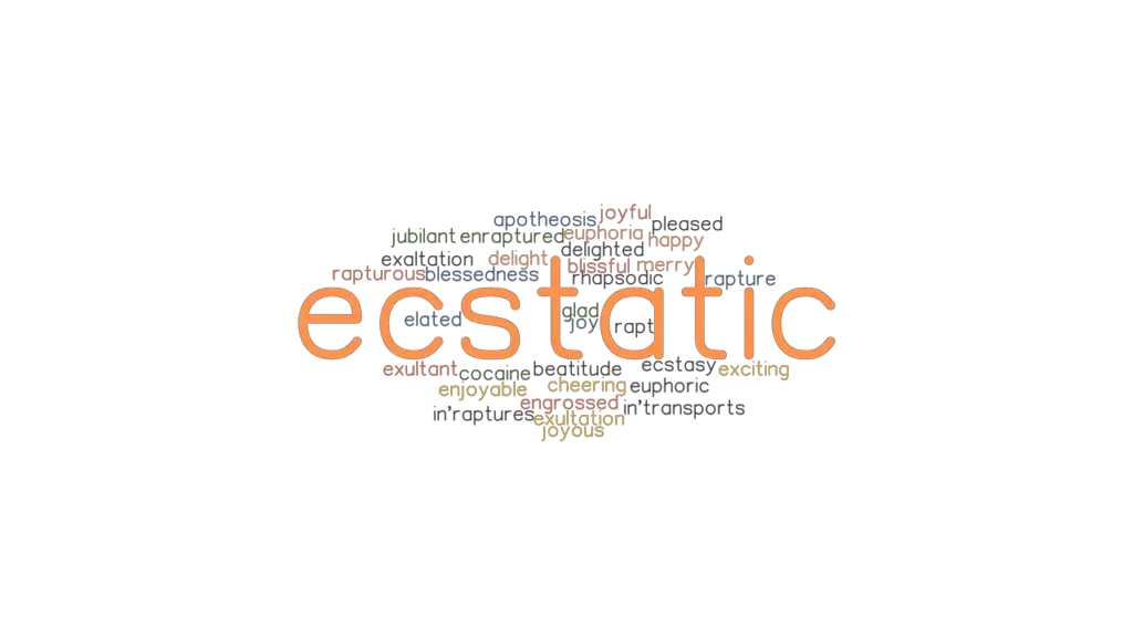 ECSTATIC Synonyms and Related Words. What is Another Word for ECSTATIC