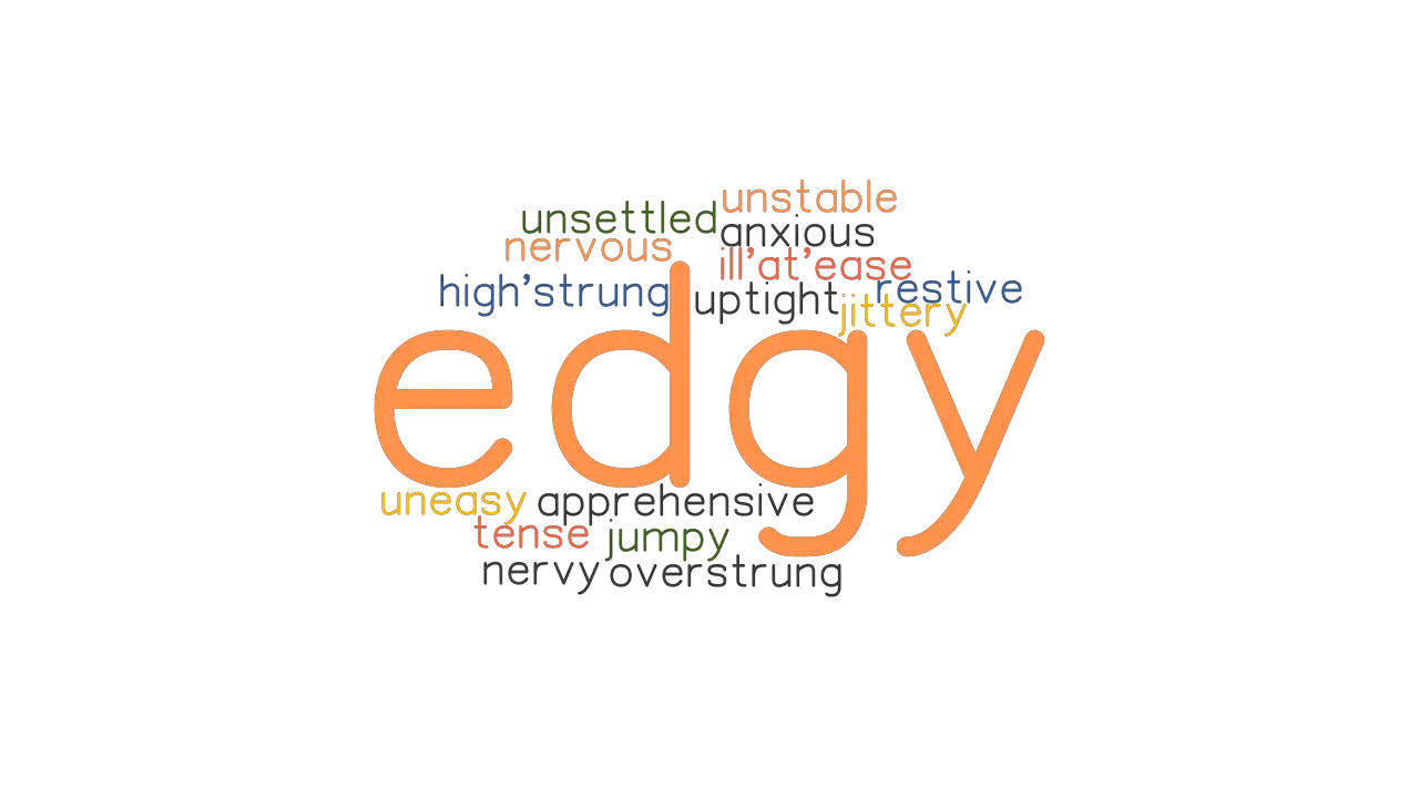 EDGY: Synonyms and Related Words. What is Another Word for EDGY