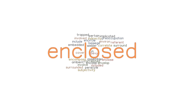 ENCLOSED Synonyms And Related Words What Is Another Word For ENCLOSED 