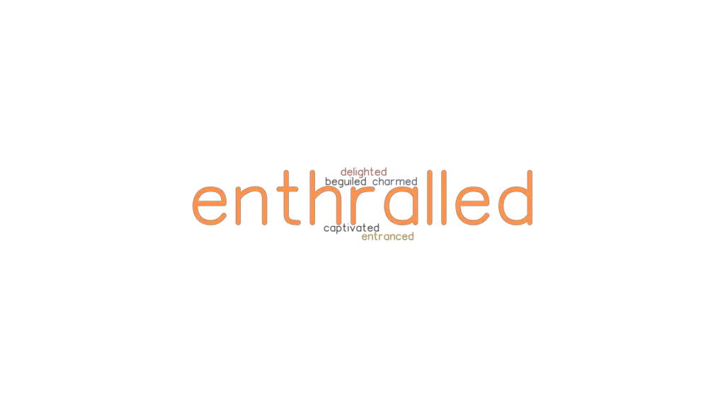 ENTHRALLED: Synonyms and Related Words. What is Another Word for ...