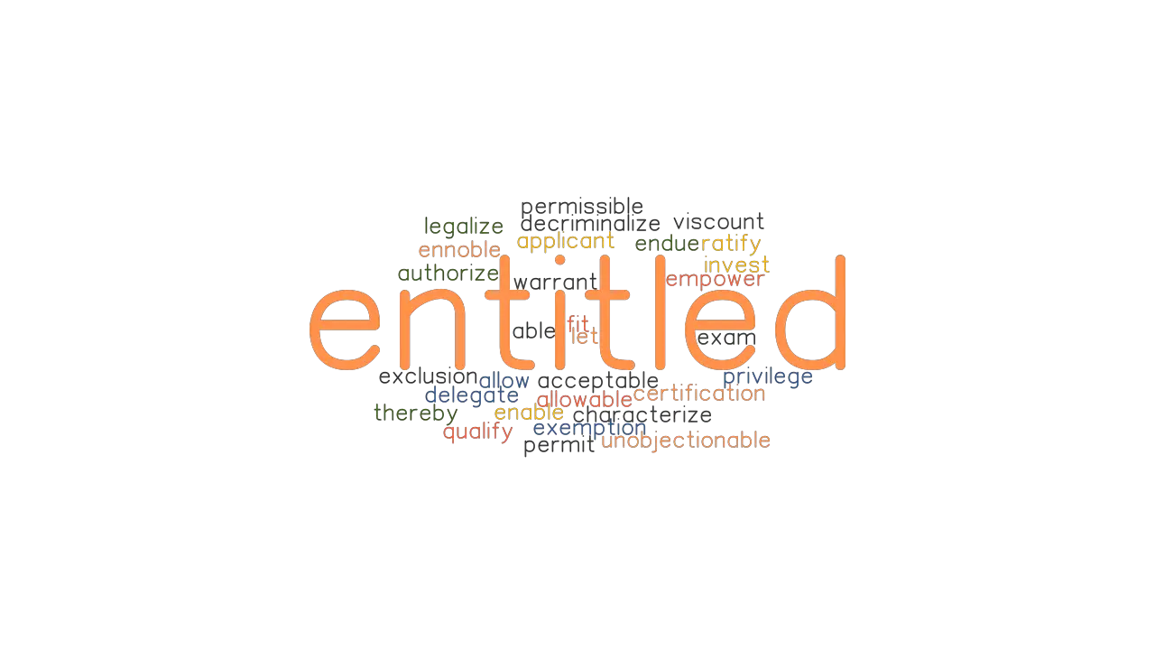 ENTITLED Synonyms And Related Words What Is Another Word For ENTITLED 