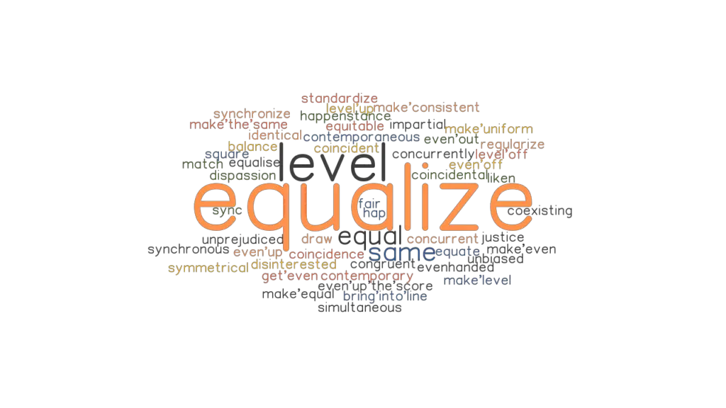 EQUALIZE Synonyms and Related Words. What is Another Word for EQUALIZE